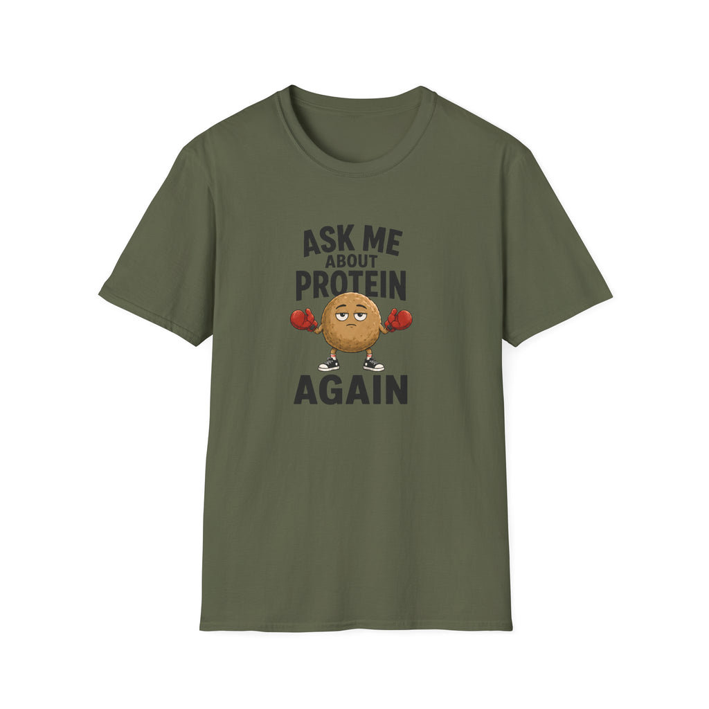 Military green t-shirt with cartoon graphic and text 'ask me about protein again'