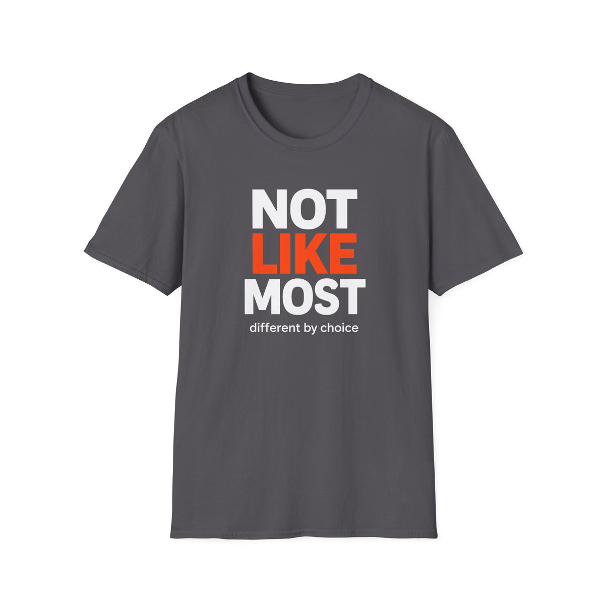 A dark gray crewneck t-shirt with a graphic text print reading 'NOT LIKE MOST' in white and orange, and 'different by choice' in smaller white text below, shown on a plain white background.