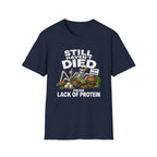 Still Haven't Died From Lack Of Protein T-Shirt