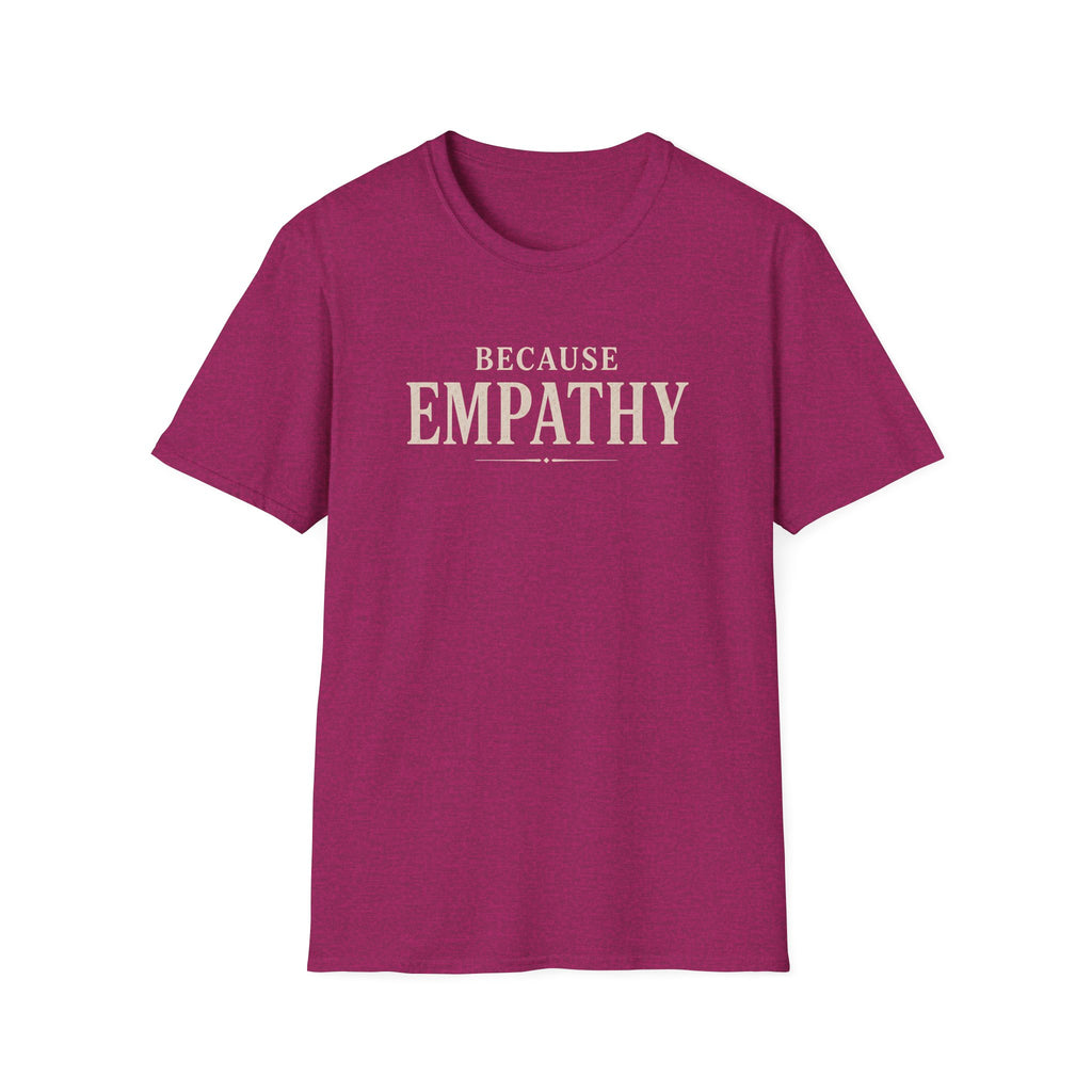 Because Empathy T-Shirt