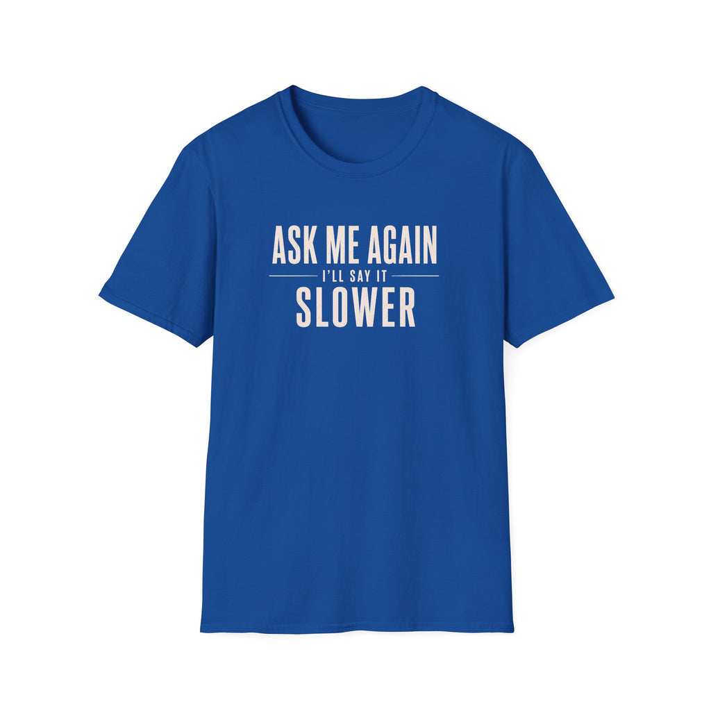 Ask Me Again T-Shirt