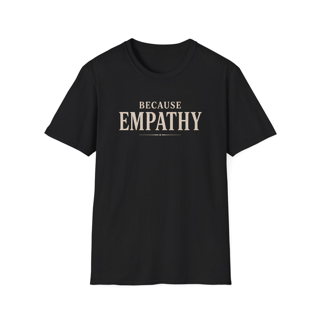 Because Empathy T-Shirt