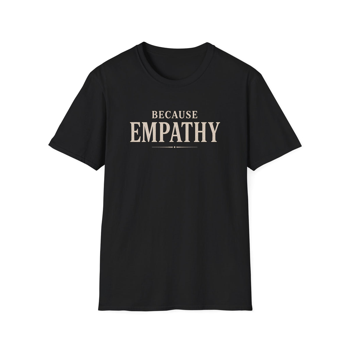 Because Empathy T-Shirt