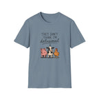 They Don't Think I'm Delusional T-Shirt