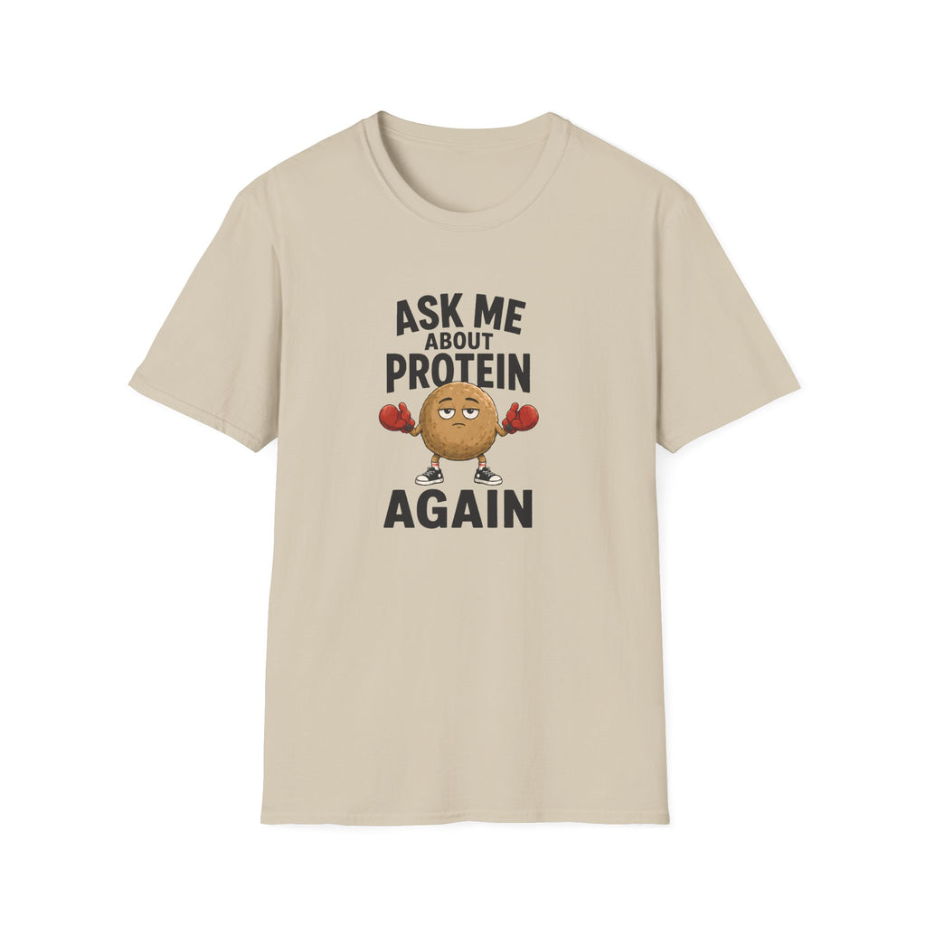 Sand t-shirt with cartoon graphic and text 'ask me about protein again'
