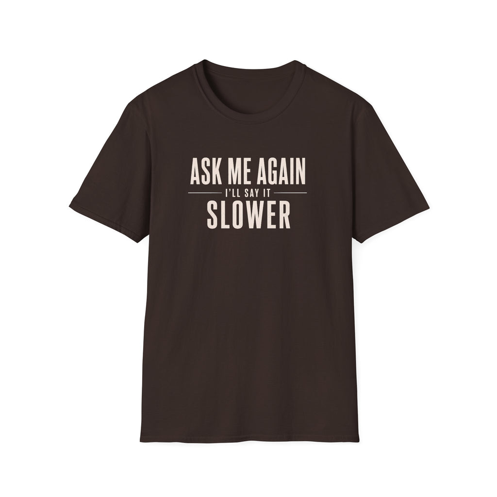 Ask Me Again T-Shirt