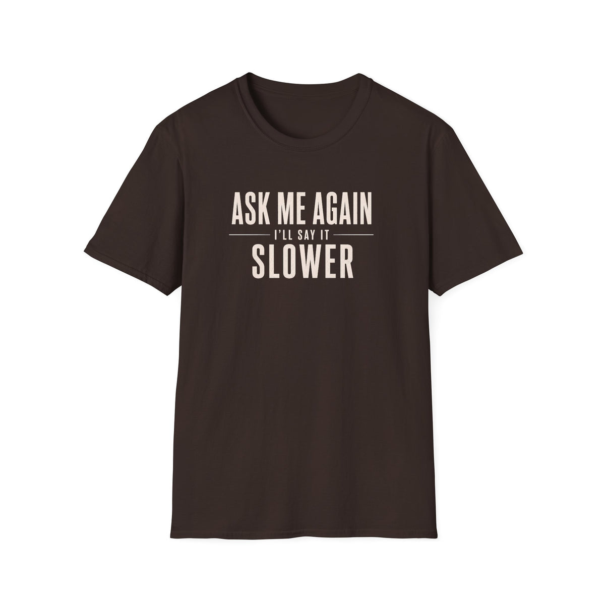 Ask Me Again T-Shirt