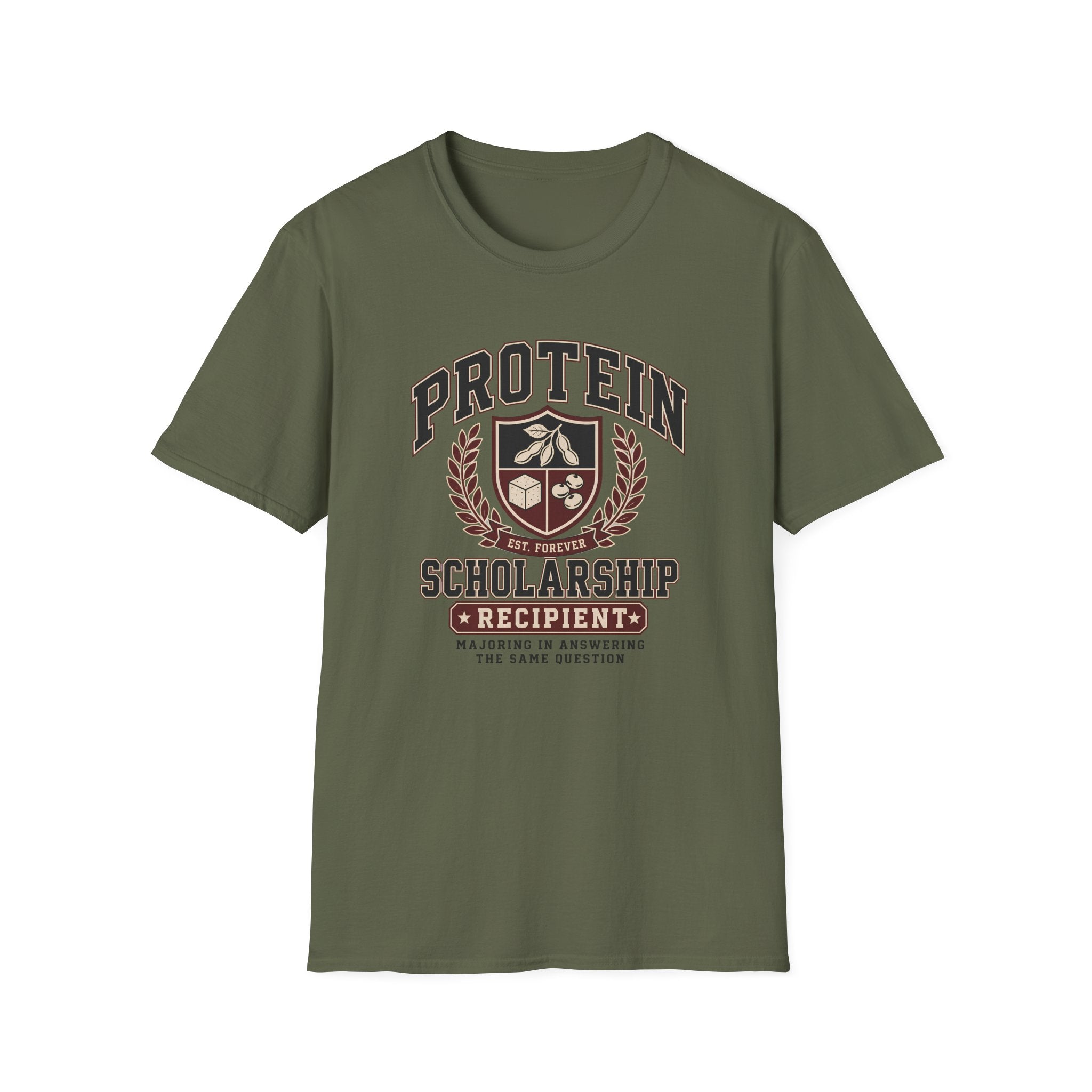 military green t-shirt with Vintage collegiate crest design reading “Protein Scholarship Recipient” with soybean, tofu, and bean illustrations and the words “Majoring in Answering the Same Question.”
