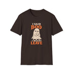 Chocolate brown graphic T-shirt design featuring an unimpressed cream ghost with crossed arms and the words “I Said Boo I Meant Leave” in cream and orange lettering.
