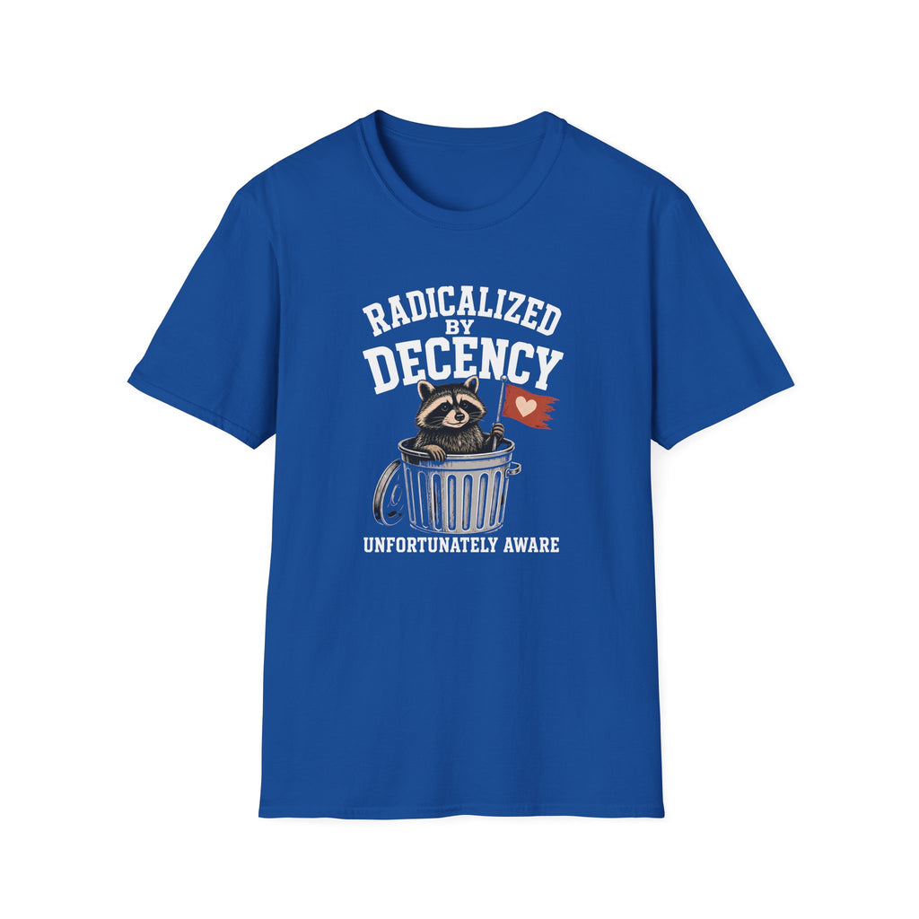 Radicalized by Decency T-Shirt