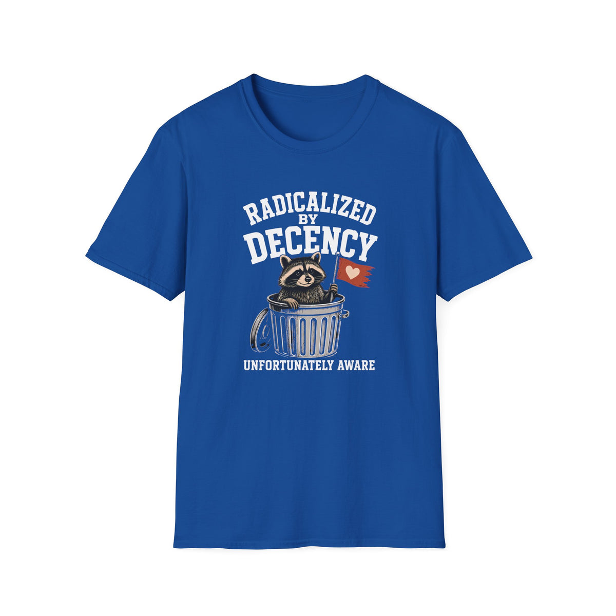 Radicalized by Decency T-Shirt
