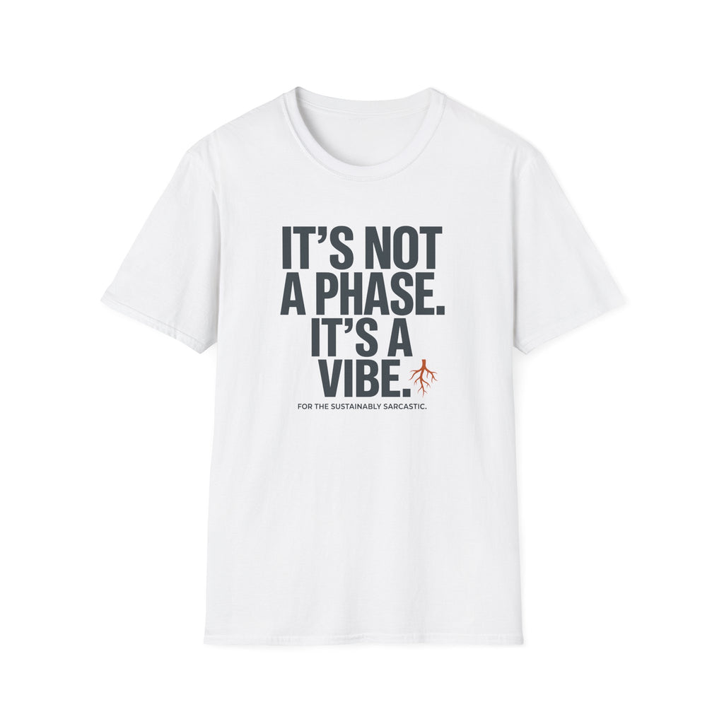 It's Not A Phase T-Shirt