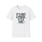 It's Not A Phase T-Shirt