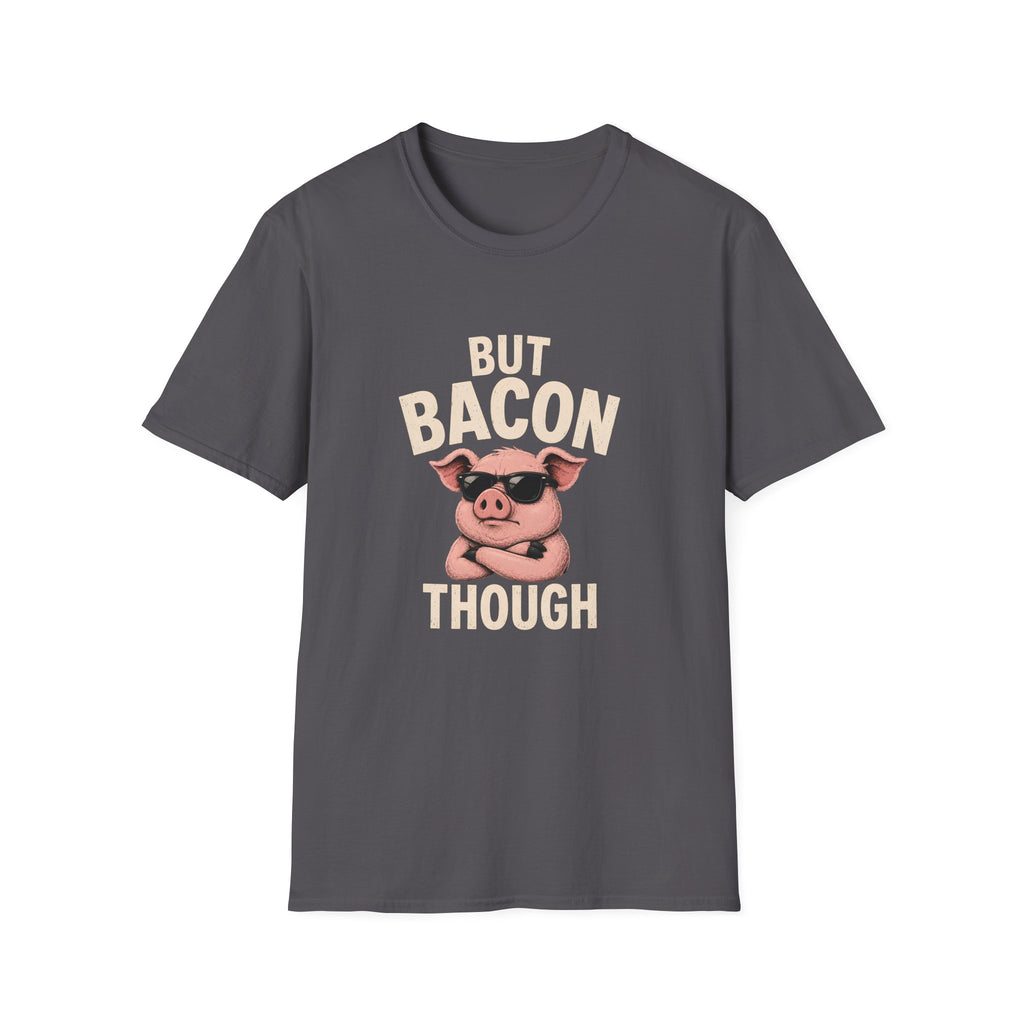 But Bacon Though T-Shirt