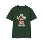 But Bacon Though T-Shirt