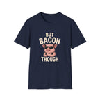 But Bacon Though T-Shirt