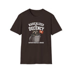Radicalized by Decency T-Shirt