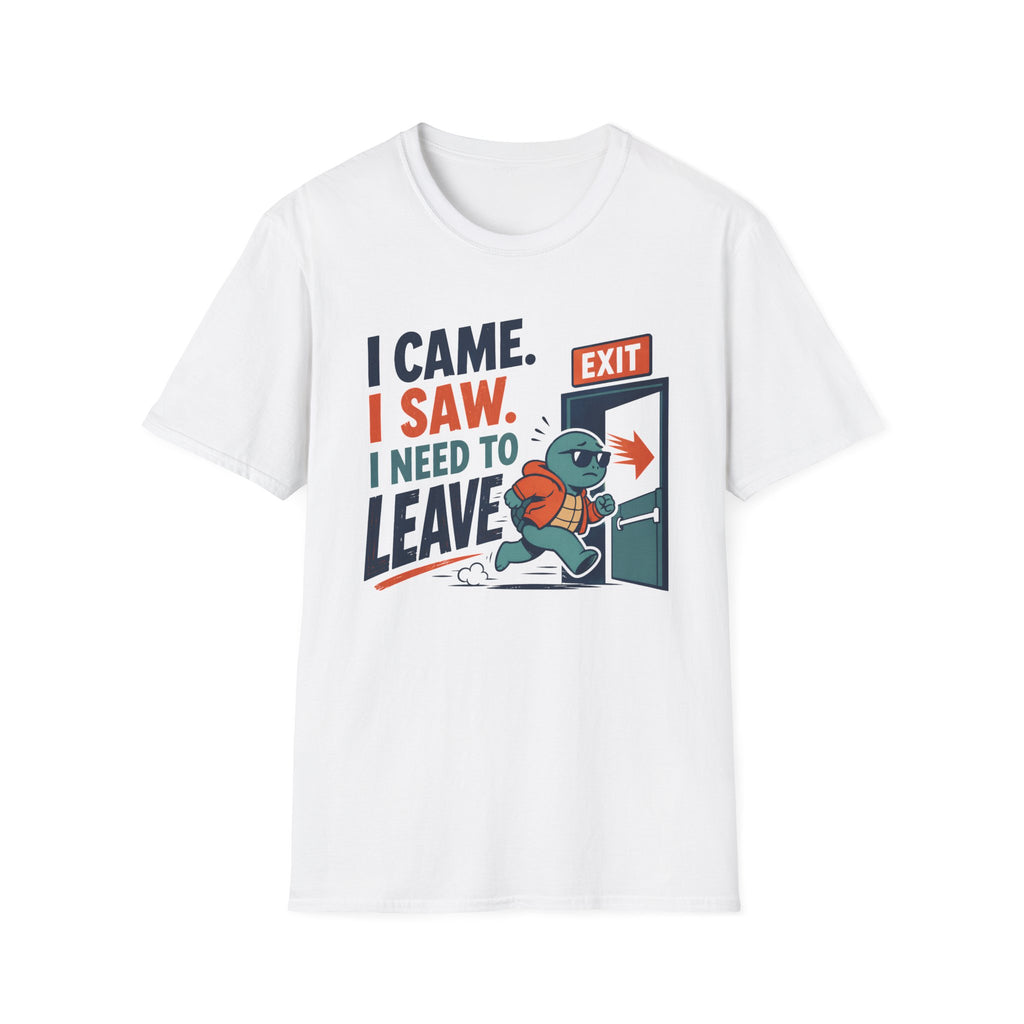 I Came.  I Saw. I Need to Leave T-Shirt
