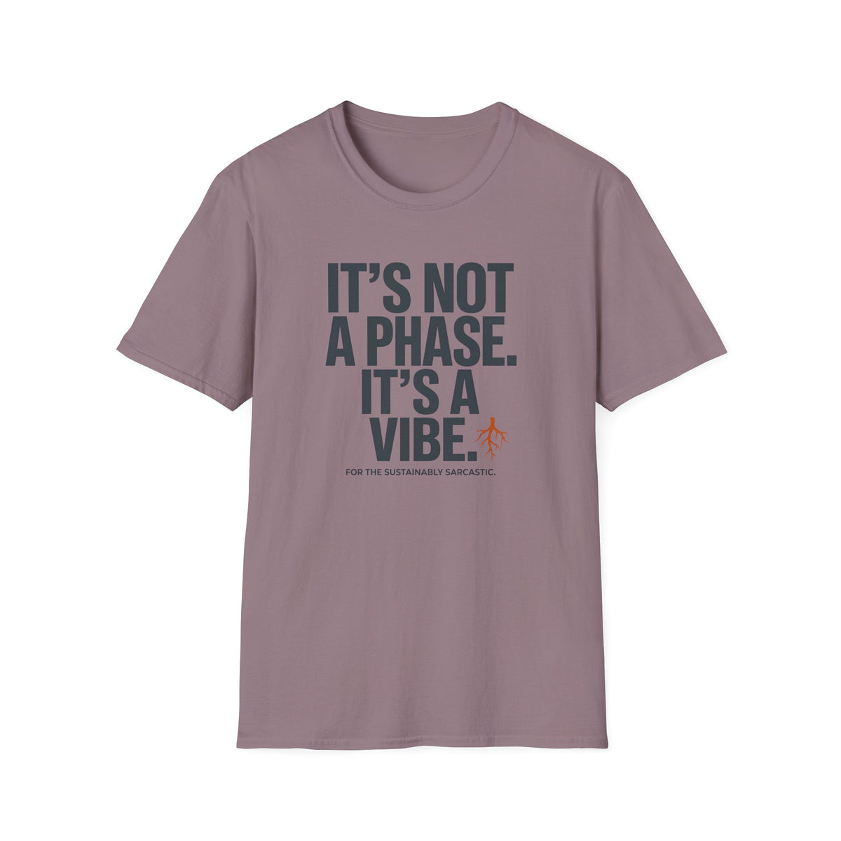 A short-sleeve crewneck t-shirt in a muted dusty mauve color, featuring the text 'IT'S NOT A PHASE. IT'S A VIBE.