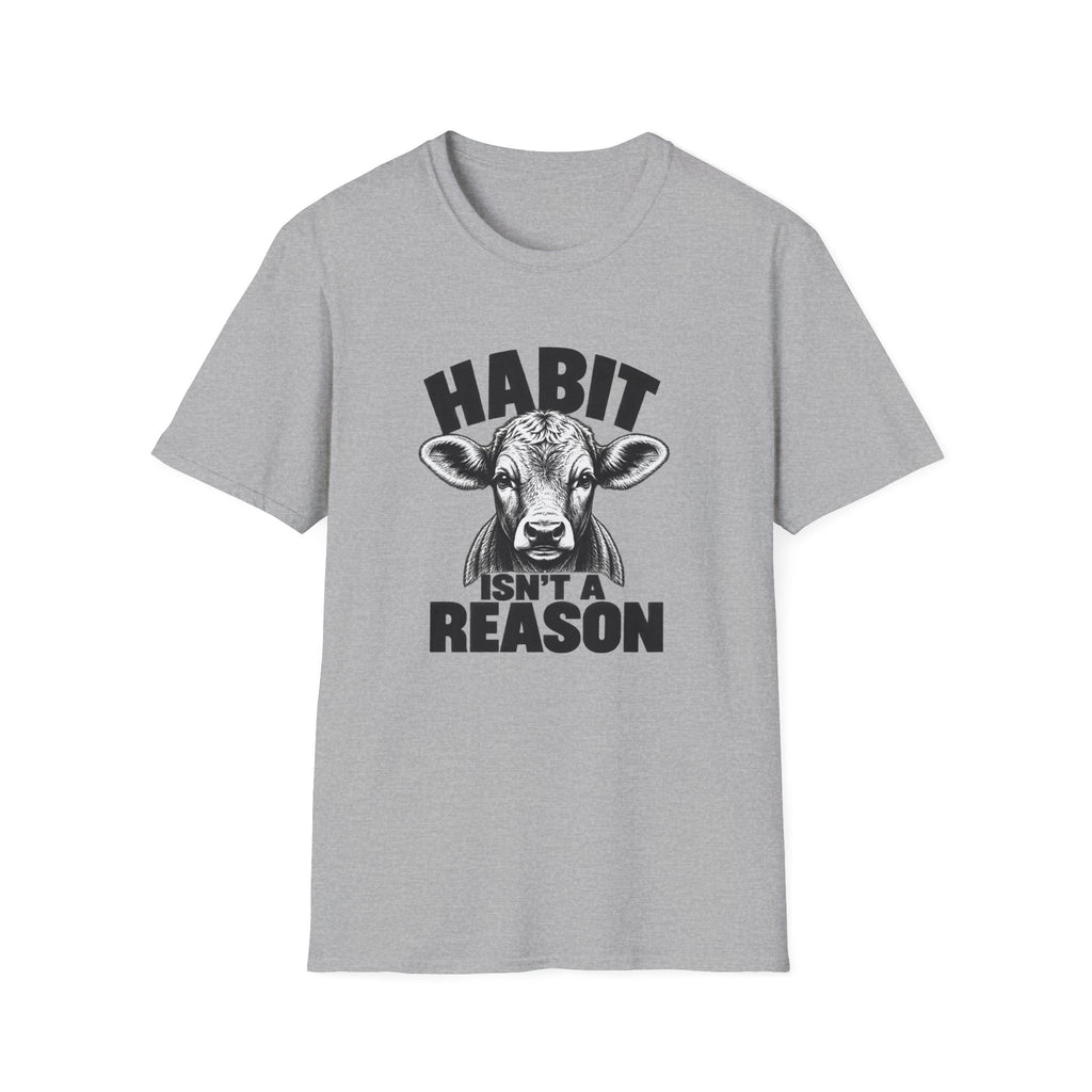 Habit Isn't a Reason T-Shirt