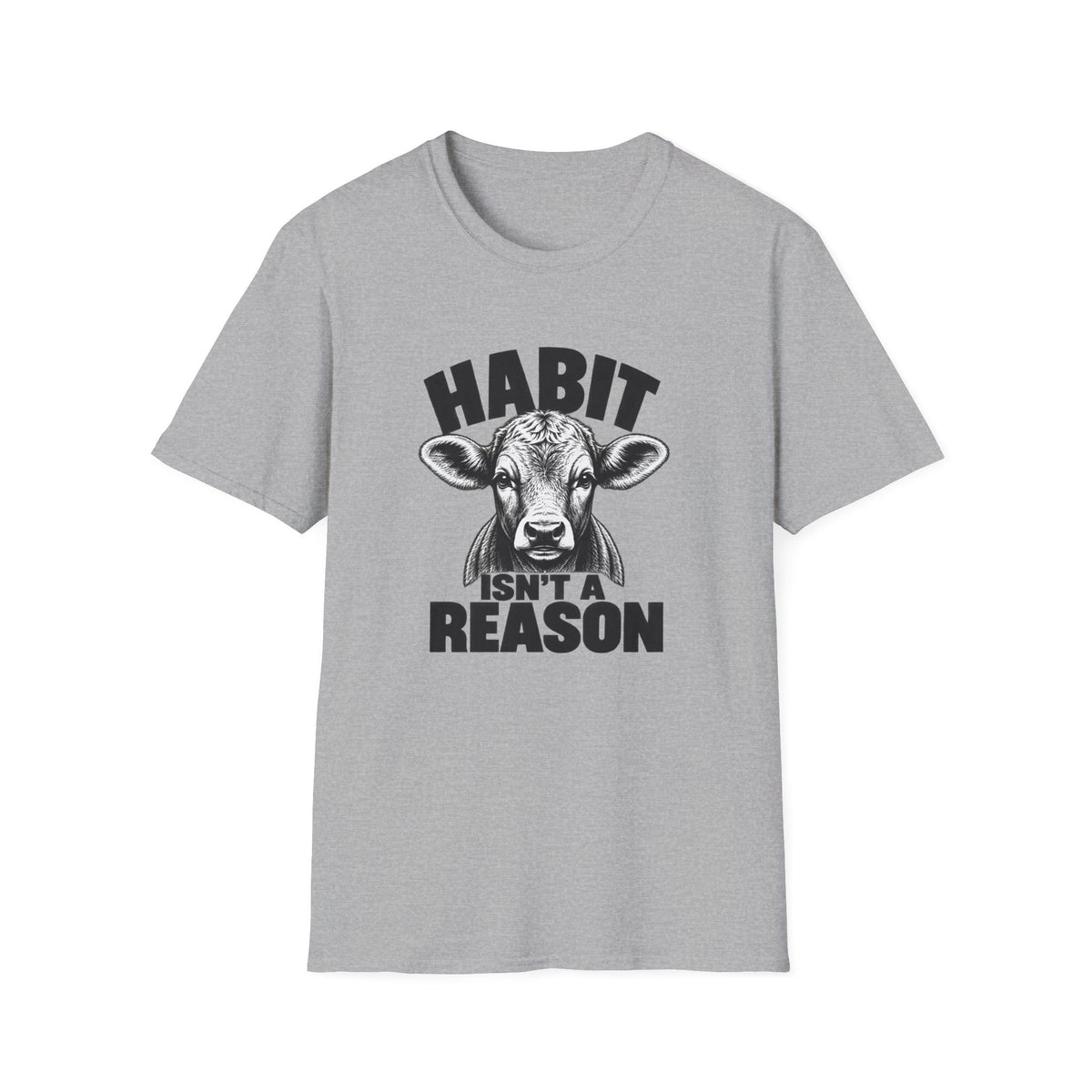 Habit Isn't a Reason T-Shirt