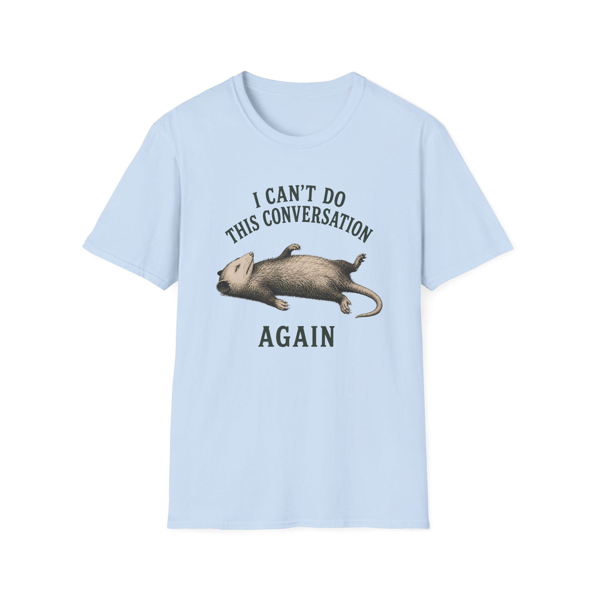 I Can't Do This Conversation Again T-Shirt