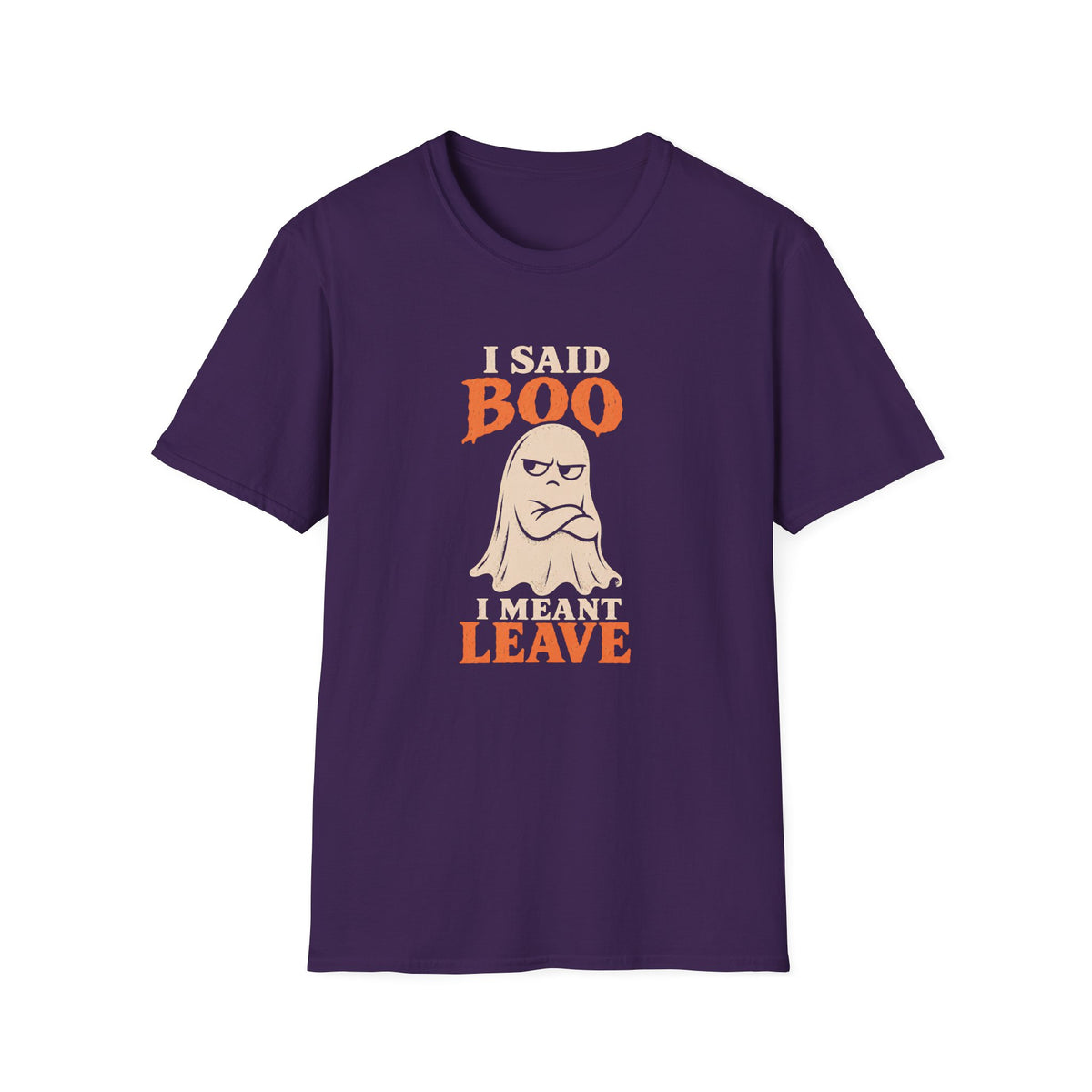 Purple graphic T-shirt design featuring an unimpressed cream ghost with crossed arms and the words “I Said Boo I Meant Leave” in cream and orange lettering.