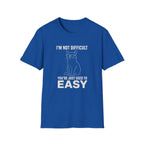 I'm Not Difficult T-Shirt
