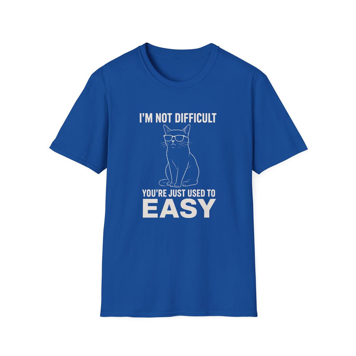 I'm Not Difficult T-Shirt