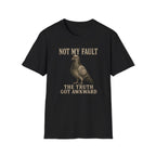 Not My Fault T-Shirt