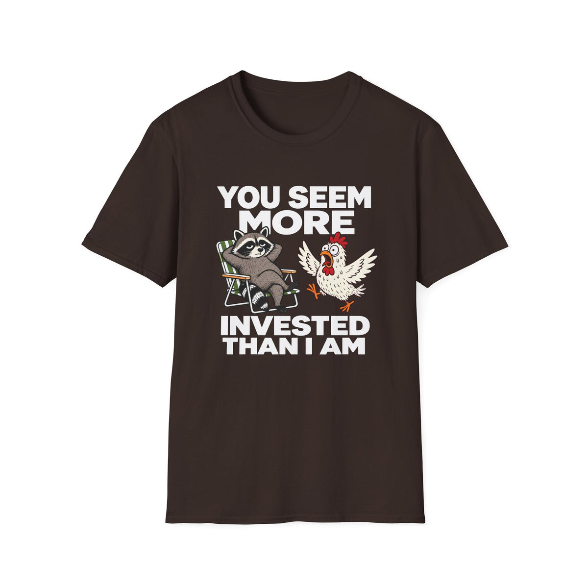 You Seem More Invested T-Shirt
