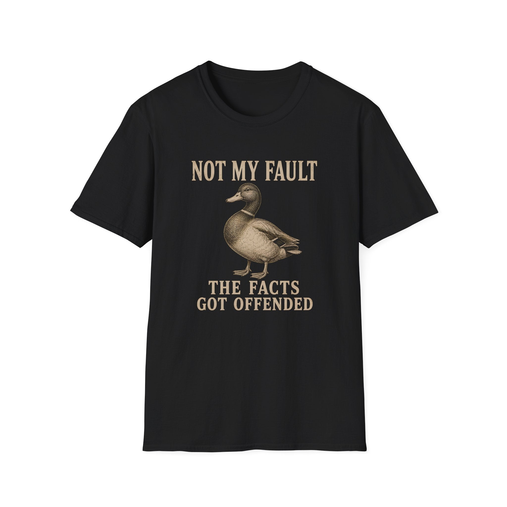 A black graphic t-shirt with a duck illustration with the text 'NOT MY FAULT THE FACTS GOT OFFENDED'.