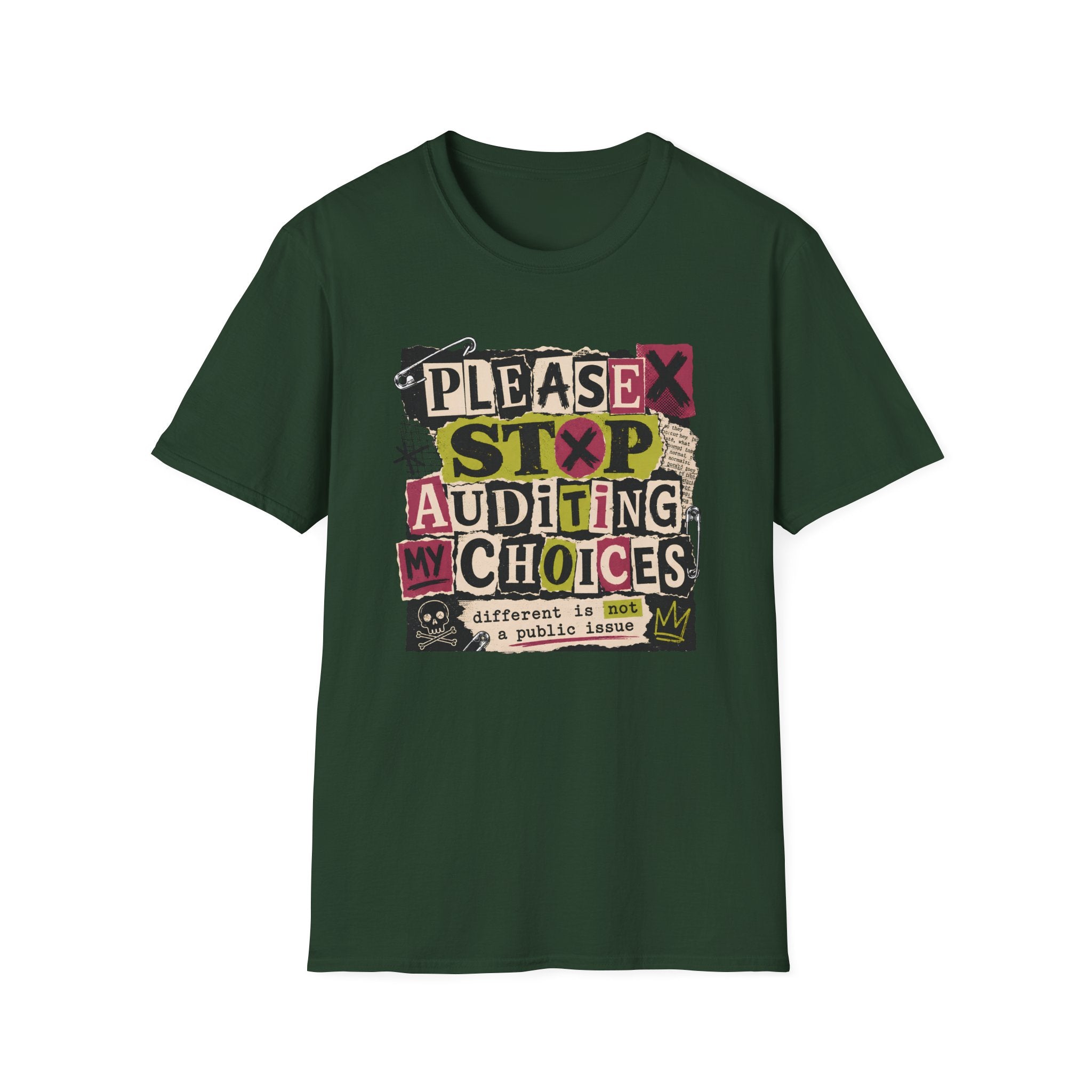 A dark green short-sleeve t-shirt with a colorful graphic on the front that reads 'PLEASE STOP AUDITING MY CHOICES' in stylized block letters, shown against a plain white background.
