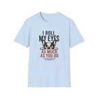 A light blue short-sleeve crewneck t-shirt featuring a graphic of a French Bulldog with the text 'I ROLL MY EYES AS MUCH AS YOU DO I'M JUST BETTER AT HIDING IT' in black and red lettering.