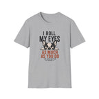 A light gray heather crewneck t-shirt featuring a graphic of a French Bulldog peeking over text that reads 'I ROLL MY EYES AS MUCH AS YOU DO I'M JUST BETTER AT HIDING IT' in black and orange-red lettering.