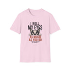 A light pink short-sleeve crewneck t-shirt featuring a graphic print of a French Bulldog with the text 'I ROLL MY EYES AS MUCH AS YOU DO I'M JUST BETTER AT HIDING IT' in black and reddish-brown lettering.