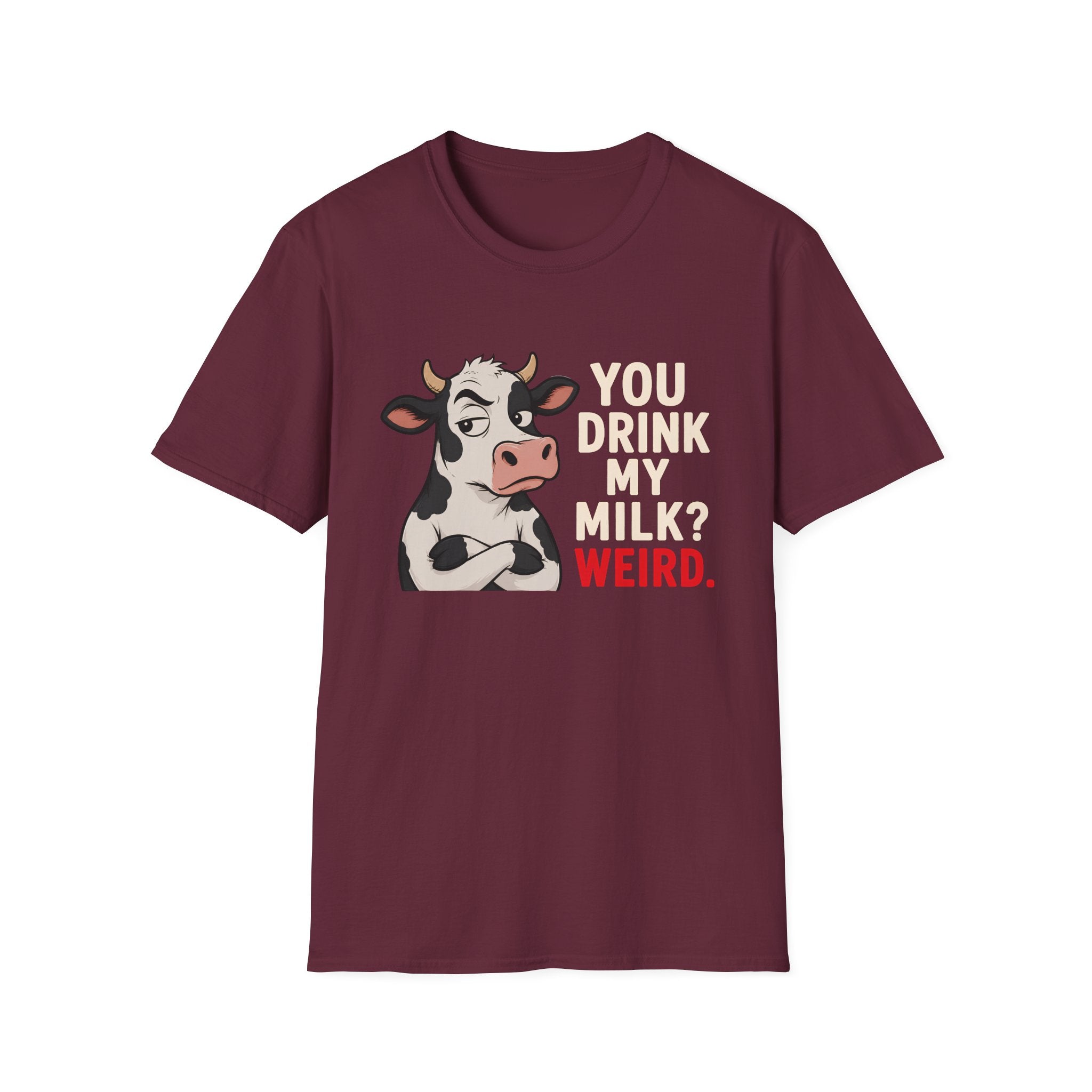 A maroon short-sleeve crewneck t-shirt featuring a graphic of a black and white cow next to the text 'YOU DRINK MY MILK? WEIRD.' in cream and red lettering, displayed on a solid white background.