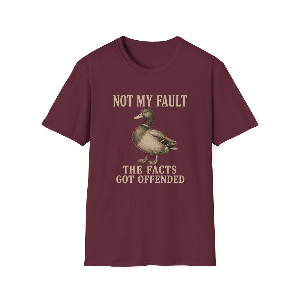 A maroon short-sleeve crewneck t-shirt featuring a graphic of a mallard duck with the text 'NOT MY FAULT THE FACTS GOT OFFENDED' printed in a beige serif font.