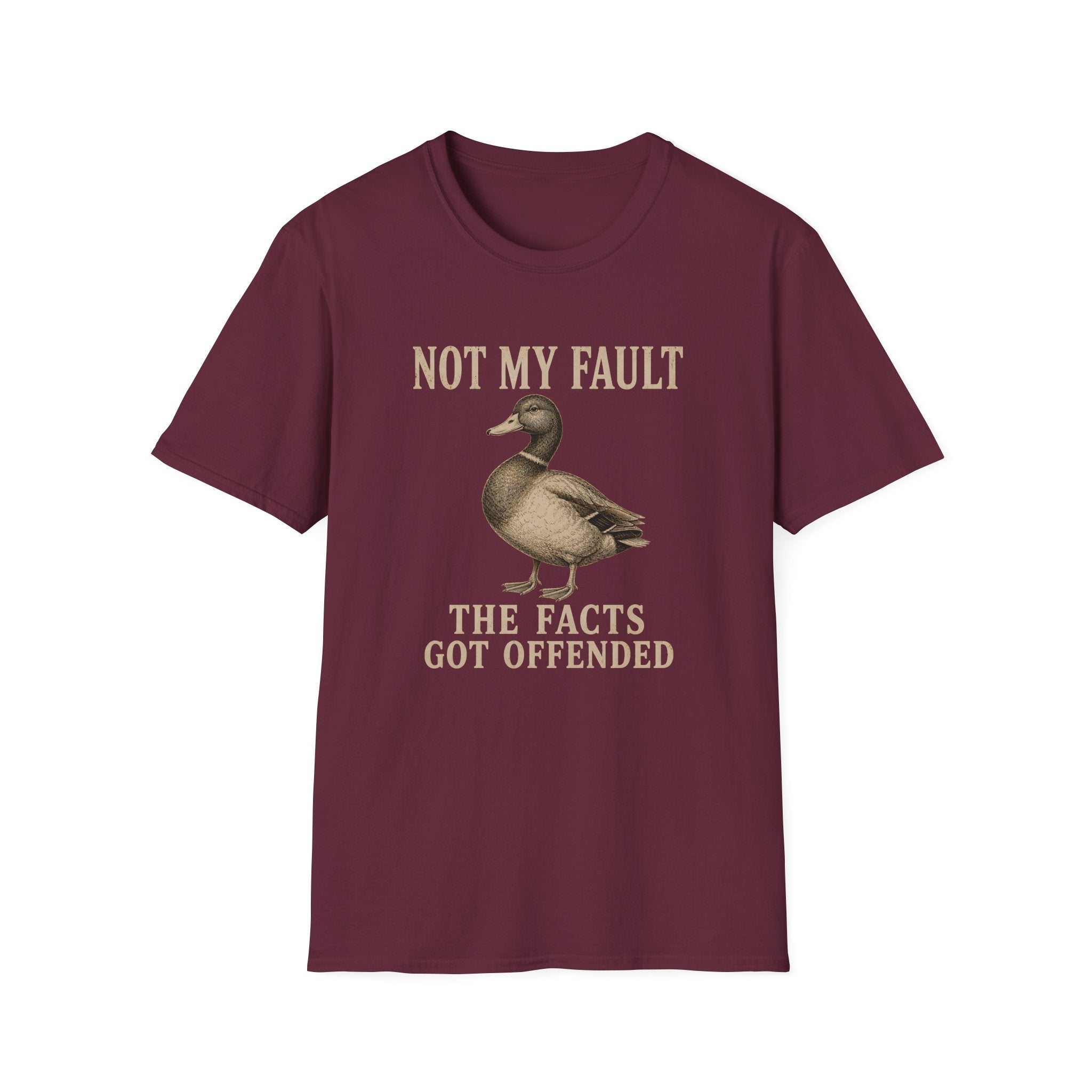 A maroon short-sleeve crewneck t-shirt featuring a graphic of a mallard duck with the text 'NOT MY FAULT THE FACTS GOT OFFENDED' printed in a beige serif font.