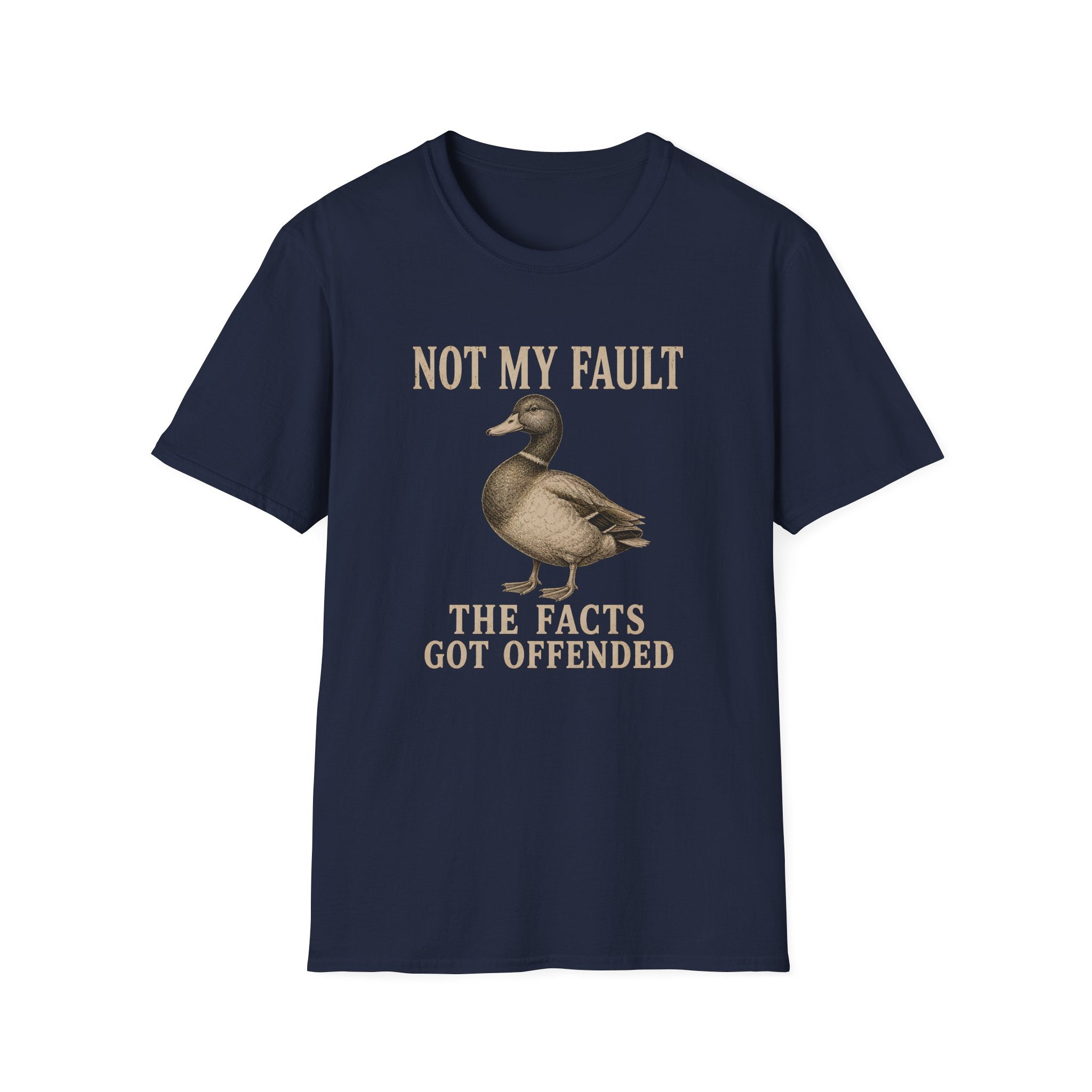 A navy blue graphic t-shirt with a duck illustration with the text 'NOT MY FAULT THE FACTS GOT OFFENDED'.