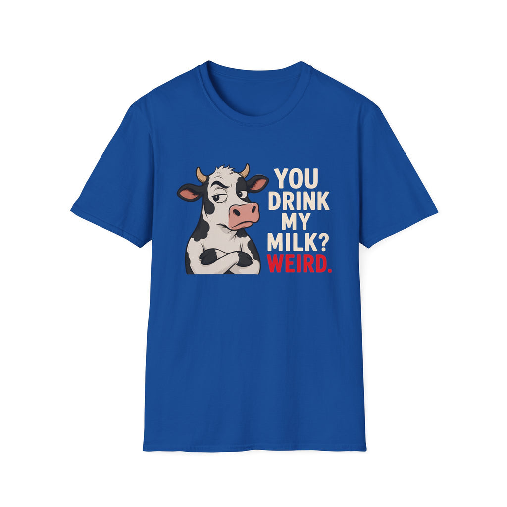 A royal blue short-sleeve t-shirt with a graphic of a grumpy cartoon cow next to the text 'YOU DRINK MY MILK? WEIRD.' in white and red, displayed on a solid white background.