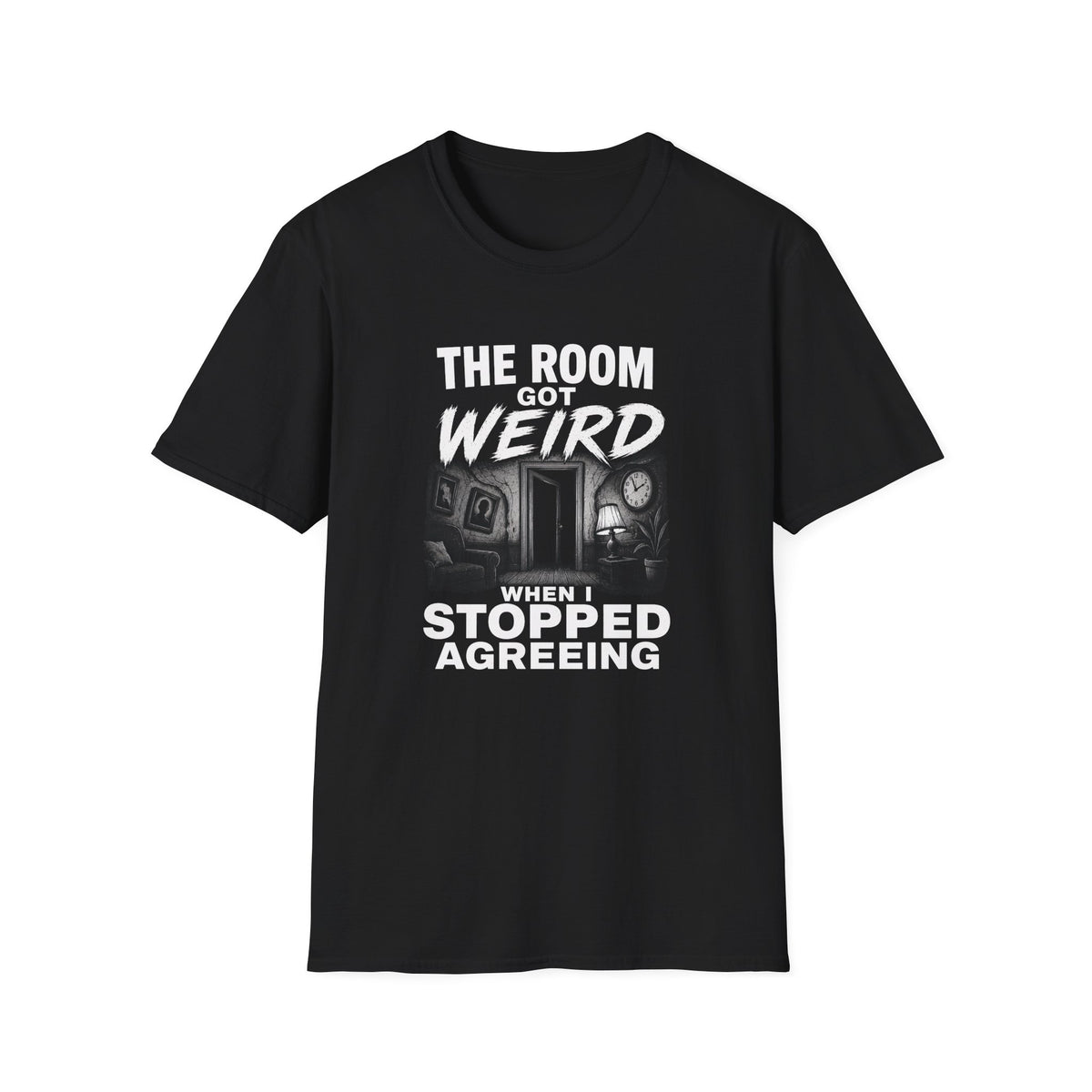 Black crewneck t-shirt with a graphic print on the front. The graphic features white text reading 'THE ROOM GOT WEIRD WHEN I STOPPED AGREING' 