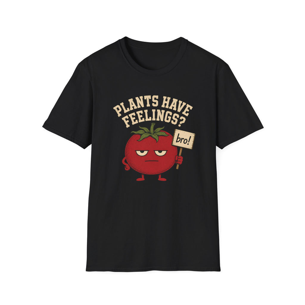 Black t-shirt with text "plants have feelings" and a tomato holding a sign 'bro!'