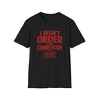 Black t-shirt with red text 'I didn't order the commentary comments closed' 