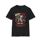 Black t-shirt with a graphic of a dog and cow split in half and text 'WHY ONE AND NOT THE OTHER?' on a white background.