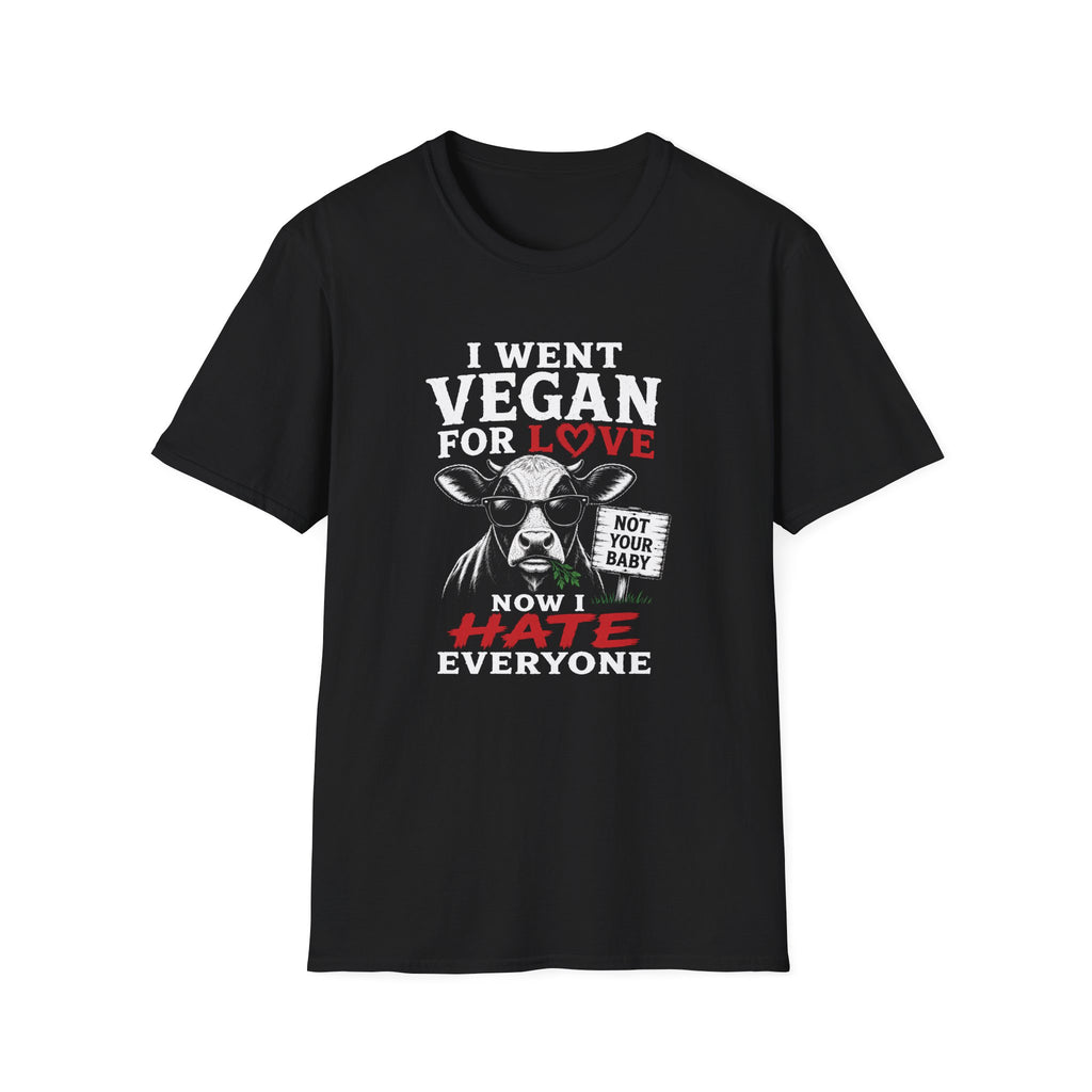Black t-shirt with text 'i went vegan for love now i hate everyone'