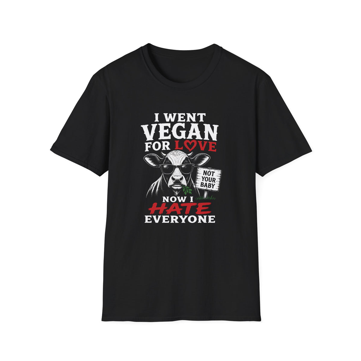 Black t-shirt with text 'i went vegan for love now i hate everyone'
