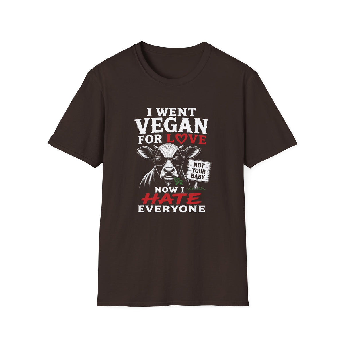 Brown t-shirt with text 'i went vegan for love now i hate everyone'