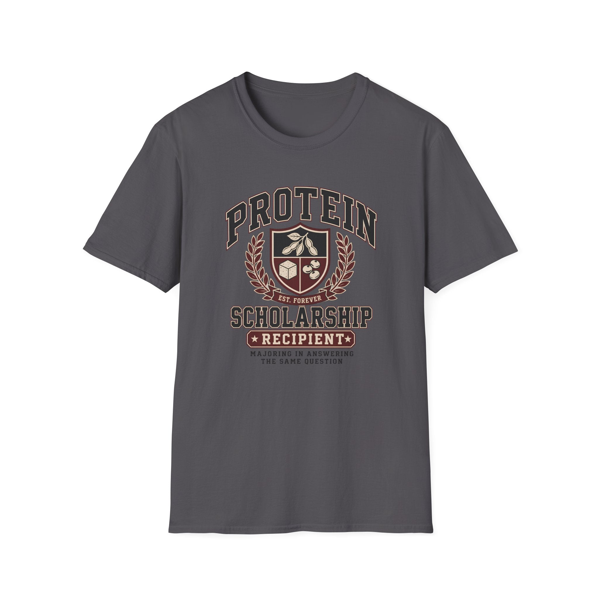 Charcoal T-shirt with Vintage collegiate crest design reading “Protein Scholarship Recipient” with soybean, tofu, and bean illustrations and the words “Majoring in Answering the Same Question.”