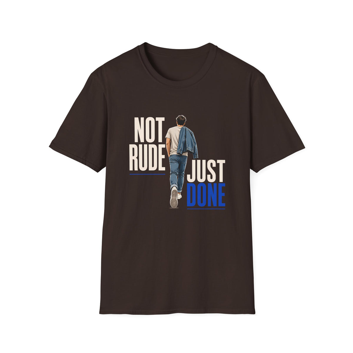 A dark brown short-sleeve crewneck t-shirt with a graphic print on the front. The graphic features the text 'NOT RUDE JUST DONE' in white and blue, alongside an illustration of a person walking away in a denim jacket and jeans.
